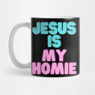 Jesus is my Homeboy Mug